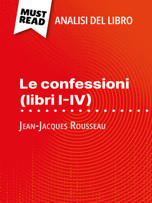 cover image of Le confessioni (libri I-IV) di Jean-Jacques Rousseau (Analisi del libro)